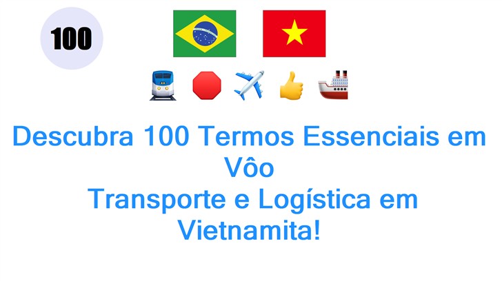 Descubra 100 Termos Essenciais em Vôo: Transporte e Logística em Vietnamita!